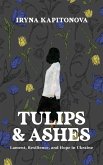 Tulips and Ashes (eBook, ePUB)