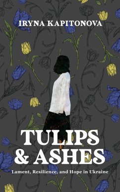 Tulips and Ashes (eBook, ePUB) - Kapitonova, Iryna