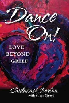 Dance On! Love Beyond Grief (eBook, ePUB) - Jordan, Chidakash