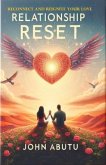 Relationship Reset: Reconnect and Reignite Your Love: Is a profound guide to rekindling the sparks that initially brought you and your partner together. (eBook, ePUB)