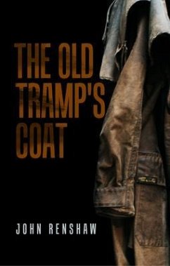The Old Tramp's Coat (eBook, ePUB) - Renshaw, John The Old Tramp's Coat (eBook, ePUB) - Renshaw, John