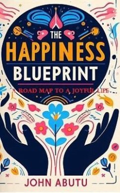 The Happiness Blueprint (eBook, ePUB) - Abutu, John