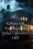 Echoes Of Redemption Judas Unleashes Hell (eBook, ePUB) Echoes Of Redemption Judas Unleashes Hell (eBook, ePUB)
