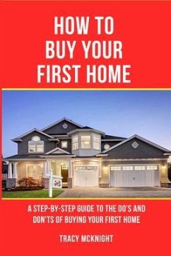 HOW TO BUY YOUR FIRST HOME (eBook, ePUB) - Mcknight, Tracy