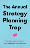 The Annual Strategy Planning Trap (eBook, ePUB) The Annual Strategy Planning Trap (eBook, ePUB)