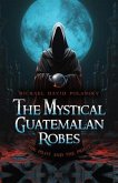 The Mystical Guatemalan Robes (eBook, ePUB)