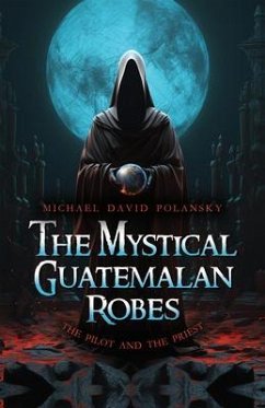 The Mystical Guatemalan Robes (eBook, ePUB) - Polansky, Michael David