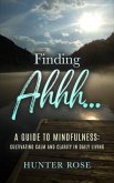 Finding Ahhh... A Guide to Mindfulness (eBook, ePUB)