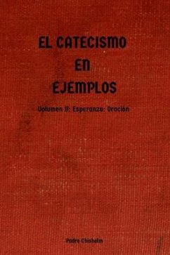 EL CATECISMO EN EJEMPLOS: Volumen II: Esperanza (eBook, ePUB) - Chisholm, Padre
