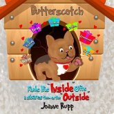 Butterscotch Finds His "Inside" Gifts & Shares Them on the "Outside" (eBook, ePUB)
