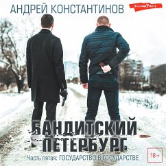 Banditskiy Peterburg. Chast' pyataya: Gosudarstvo v gosudarstve (MP3-Download) - Konstantinov, Andrey