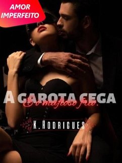 A Garota Cega E O Mafioso Frio (eBook, ePUB) - Rodrigues, K.