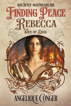 Cover Finding Peace: Rebecca, Wife of Enos (Ancient Matriarchs, #3) (eBook, ePUB)