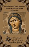 Brushstrokes Through Time Art in the Ancient World (eBook, ePUB)