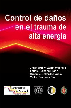 Control de daños en el trauma de alta energía (eBook, PDF) - Aviña Valencia, Jorge Arturo; Calzada Prado, Leticia; Gallardo Garcia, Graciela; Cuacuas Cano, Víctor