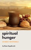 Spiritual Hunger: 60 Weekly Devotionals (eBook, ePUB)