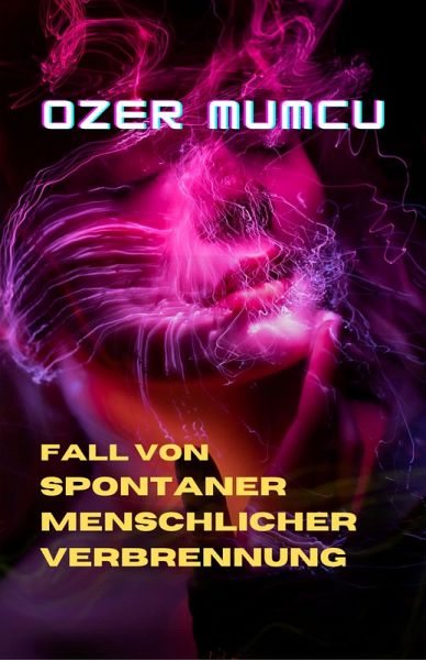 Fall Von Spontaner Menschlicher Verbrennung (eBook, ePUB) Fall Von Spontaner Menschlicher Verbrennung (eBook, ePUB)