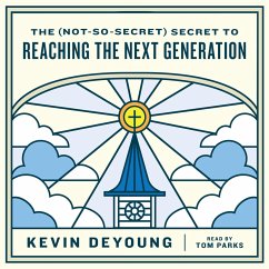 The (Not-So-Secret) Secret to Reaching the Next Generation (MP3-Download) - DeYoung, Kevin