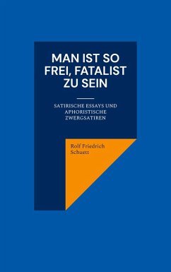 Man ist so frei, Fatalist zu sein (eBook, ePUB) - Schuett, Rolf Friedrich