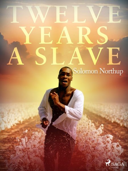 Twelve Years a Slave (eBook, ePUB) Twelve Years a Slave (eBook, ePUB)