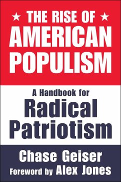 The Rise of American Populism (eBook, ePUB) - Geiser, Chase
