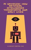 AI Unveiled: How Artificial Intelligence Transforms Our Daily Lives (eBook, ePUB)