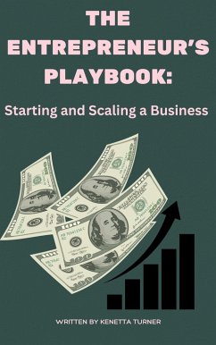 The Entrepreneur's Playbook: Starting and Scaling a Business (eBook, ePUB) - Turner, Kenetta