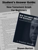 Student's Answer Guide: Complete Answers to J. Gresham Machen's New Testament Greek For Beginners (eBook, ePUB)