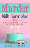 Murder With Sprinkles (A Bite-sized Bakery Cozy Mystery, #11) (eBook, ePUB)