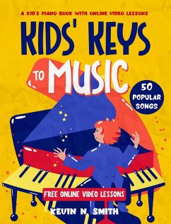 Kids' Keys to Music: A Kid's Piano Book with Online Video Lessons (eBook, ePUB) - Smith, Kevin N.