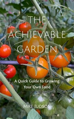 Cover The Achievable Garden - A Quick Guide to Growing Your Own Food (eBook, ePUB)
