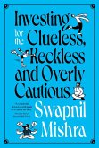 Investing for the Clueless, Reckless and Overly Cautious (eBook, ePUB)