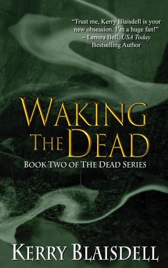 Waking the Dead: Book Two of The Dead Series (eBook, ePUB) - Blaisdell, Kerry