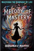 Melody Of Mastery (Mastering The Symphony Of Life) (eBook, ePUB)