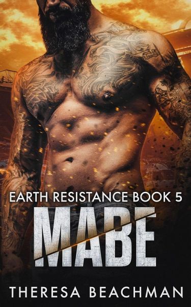 Mabe (Earth Resistance, #5) (eBook, ePUB) Mabe (Earth Resistance, #5) (eBook, ePUB)