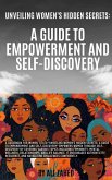 Unveiling Women's Hidden Secrets: A Guide to Empowerment and Self-Discovery (eBook, ePUB)