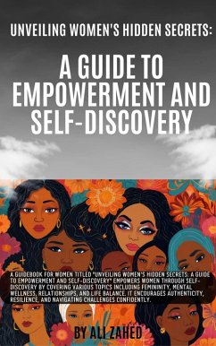 Unveiling Women's Hidden Secrets: A Guide to Empowerment and Self-Discovery (eBook, ePUB) - Zahed, Ali