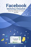 Facebook Marketing Unleashed: Mastering Strategies for Online Success (eBook, ePUB)