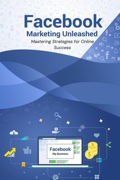 Facebook Marketing Unleashed: Mastering Strategies for Online Success (eBook, ePUB) - Kumar, Pankaj