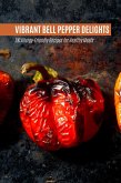 Vibrant Bell Pepper Delights: 100 Allergy-Friendly Recipes for Healthy Meals (Vegetable, #9) (eBook, ePUB)