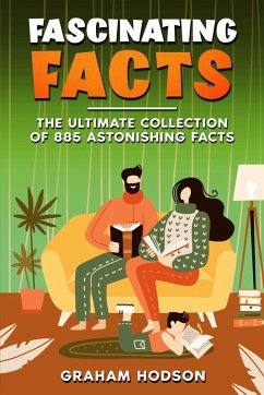 Cover Fascinating Facts The Ultimate Collection of 885 Astonishing Facts (eBook, ePUB)