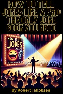 Cover How to Tell Jokes Like a Pro: The Only Joke Book You Need (eBook, ePUB)