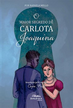 O Maior Segredo de Carlota Joaquina (eBook, ePUB) - Mello, Rafaela