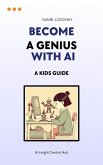 Become a Genius with AI: A Kid's Guide (eBook, ePUB)