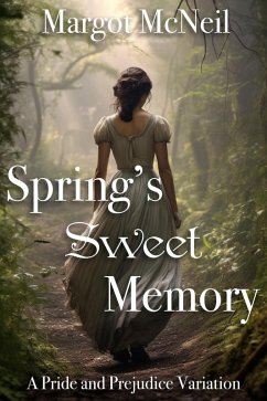 Cover Spring's Sweet Memory: A Pride and Prejudice Variation (eBook, ePUB)