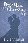 Thank You For Choosing Me: Part 1 (eBook, ePUB)