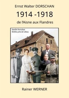 Ernst Walter DORSCHAN 1914 -1918 de l'Aisne aux Flandres - Werner, Rainer