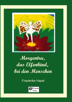 Morgentru, das Elfenkind, bei den Menschen - Hapel, Friederike