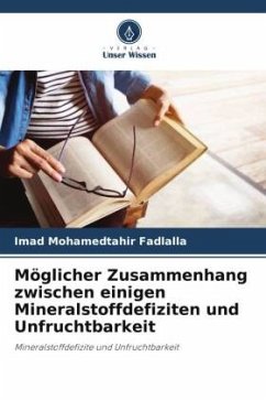 Möglicher Zusammenhang zwischen einigen Mineralstoffdefiziten und Unfruchtbarkeit - Fadlalla, Imad Mohamedtahir