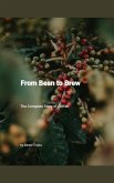 From Bean to Brew: The Complete Story of Coffee (eBook, ePUB)